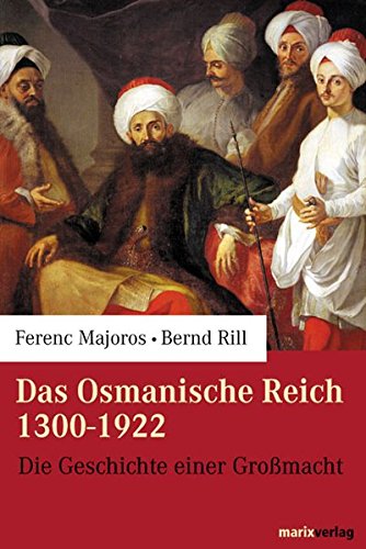 Beispielbild fr Das Osmanische Reich 1300-1922. Die Geschichte einer Gromacht zum Verkauf von medimops