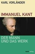 Immanuel Kant. Der Mann und das Werk. [Von Karl Vorländer]. - Vorländer, Karl