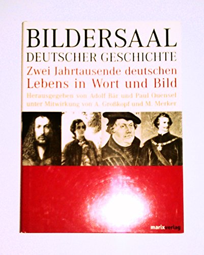 Imagen de archivo de Bildersaal Deutscher Geschichte. Zwei Jahrtausende deutschen Lebens in Wort und Bild a la venta por medimops