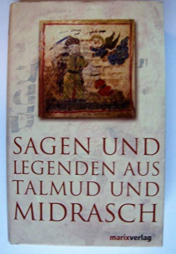 Beispielbild fr Sagen und Legenden aus Talmud und Midrasch: Eine Sammlung von Sagen, Legenden, Allegorien und Fabeln zum Verkauf von medimops