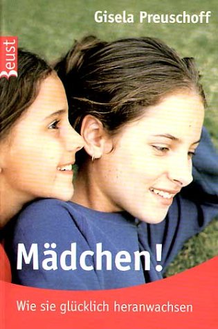 Mädchen! Wie sie glücklich heranwachsen.