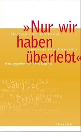 9783937717104: " Nur wir haben berlebt ": Holocaust in der Ukraine. Zeugnisse und Dokumente