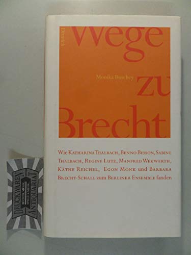 9783937717265: Wege zu Brecht: Wie Kathrina Thalbach, Benno Besson, Sabine Thalbach, Regine Lutz, Manfred Wekwerth, Kthe Reichel, Egon Monk und Barbara Brecht Schall zum Berliner Ensemble fanden