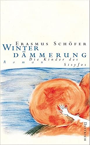 Die Kinder des Sisyfos, Bd. 4: Winterdämmerung (Die Kinder des Sisyfos. Roman-Tetralogie) - Erasmus Schöfer