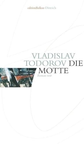 Die Motte : Roman noir. Vladislav Todorov. Aus dem Bulg. von Roumen M. Evert. Hrsg. von Nellie und Roumen Evert, Edition Balkan - Todorov, Vladislav T. und Roumen M. [Übers.] Evert