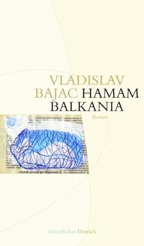 Hamam Balkania. Ein Roman und andere Geschichten. Aus dem Serbischen von Angela Richter.