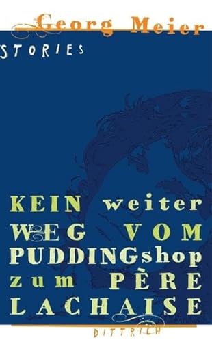 Kein weiter Weg vom Pudding Shop zum Pere Lachaise. Stories - Meier, Georg