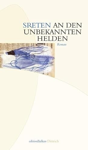 An den unbekannten Helden Nichtfiktion - Hrsg. von Nellie und Roumen Evert. - Sreten, Ugricic