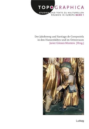 9783937719825: Der Jakobsweg und Santiago de Compostela in den Hansestdten und im Ostseeraum: Akten des Symposiums an der Universitt Kiel (23.-25.4.2007)