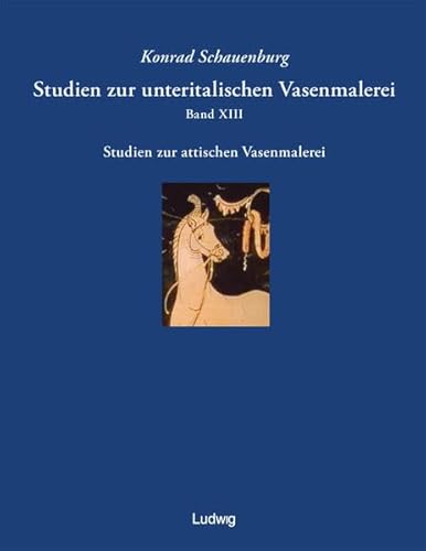 Stock image for Studien zur unteritalischen Vasenmalerei. Band XIII. for sale by SKULIMA Wiss. Versandbuchhandlung