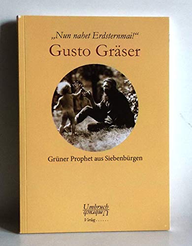 9783937726076: Nun nahet Erdsternmai!" Gusto Grser.: Fundstcke zu einer Biographie