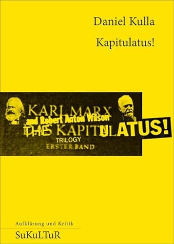 Stock image for Kapitulatus!: Das Illuminal. Kritik der Politischen Discordia der Principia der manifesten Parteikonomie for sale by medimops