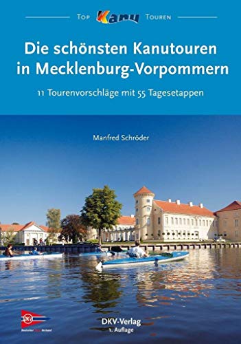 Beispielbild fr Die schnsten Kanutouren in Mecklenburg-Vorpommern: 11 Tourenvorschlge mit 55 Tagesetappen zum Verkauf von medimops