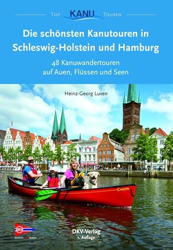 Beispielbild fr Die schnsten Kanutouren in Schleswig-Holstein und Hamburg (Top Kanu-Touren) zum Verkauf von medimops