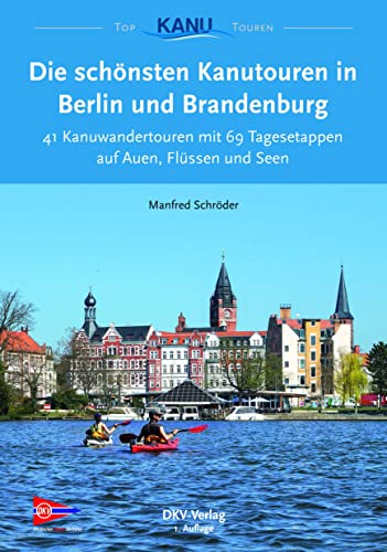 Beispielbild fr Die schnsten Kanutouren in Berlin und Brandenburg (Top Kanu-Touren) zum Verkauf von medimops