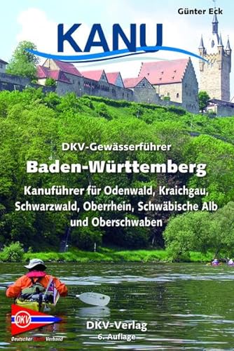 Beispielbild fr DKV-Gewsserfhrer Baden-Wrttemberg: Kanufhrer fr Odenwald, Kraichgau, Schwarzwald, Oberrhein, Schwbische Alb und Oberschwaben (DKV-Regionalfhrer) zum Verkauf von medimops