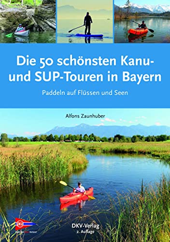 Beispielbild fr Die 50 schnsten Kanu- und SUP-Touren in Bayern zum Verkauf von Blackwell's