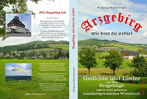 Arzgebirg, wie bist du schie!: Gedichte und Lieder aus dem Erzgebirge und ein kurz gefasstes, mundartsprachliches Wörterbuch - Mauersberger, Wolfgang