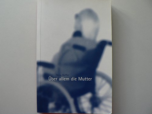 Über allem die Mutter - Rüffer, Nina