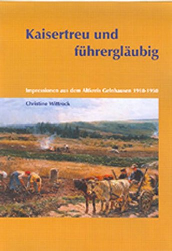 Kaisertreu und führergläubig : Impressionen aus dem Altkreis Gelnhausen ; 1918 - 1950. - Wittrock, Christine