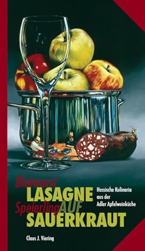Beispielbild fr Blutwurst-Lasagne auf Speierling-Sauerkraut: Hessische Kulinaria aus der Adler Apfelweinkche zum Verkauf von medimops