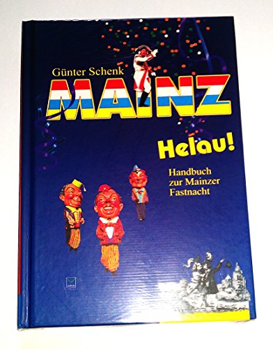 Mainz Helau! Handbuch zur Mainzer Fastnacht - Schenk, Günter