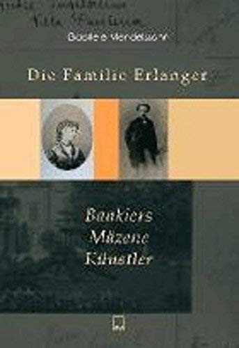 Beispielbild fr Die Familie Erlanger . Bankiers, Mzene, Knstler Gabriele Mendelssohn und Kirstin Schwarz zum Verkauf von biblioMundo