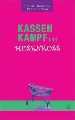 Kassenkampf und Musenkuss. 24 Alltagsabenteuer. [M.vollst.Orig.-Unterschriften des Autors und der Autorin a.Titelbl.]. - Schrahe, Stefan / Urban, Petra.