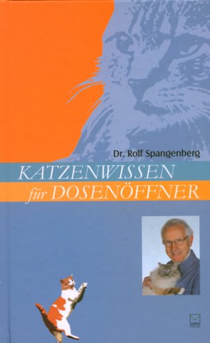 Beispielbild fr Katzenwissen fr Dosenffner : eine kritische Liebeserklrung. Rolf Spangenberg. Mit Zeichn. von Friederike Gro zum Verkauf von Edition H. Schroeder e.K.