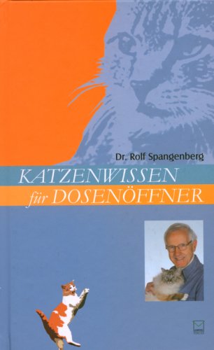 Katzenwissen für Dosenöffner : eine kritische Liebeserklärung. Rolf Spangenberg. Mit Zeichn. von ...