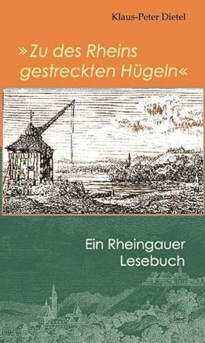 Beispielbild fr Zu des Rheins gestreckten Hgeln": Rheingauer Lesebuch: Kultur und Geschichte zwischen Walluf und Lorch zum Verkauf von medimops