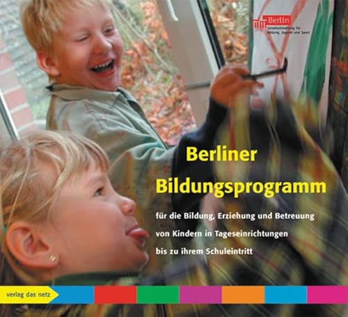 Beispielbild fr Berliner Bildungsprogramm fr die Bildung, Erziehung und Betreuung von Kindern in Tageseinrichtungen bis zu ihrem Schuleintritt zum Verkauf von medimops