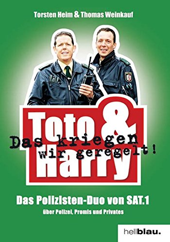 Beispielbild fr Toto & Harry. Das kriegen wir geregelt!: Das Polizisten-Duo von SAT 1 ber Polizei, Promis und Privates zum Verkauf von medimops