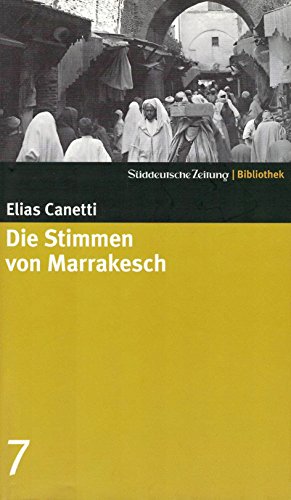 Imagen de archivo de Die Stimmen von Marrakesch. SZ-Bibliothek Band 7 Canetti, Elias: a la venta por tomsshop.eu