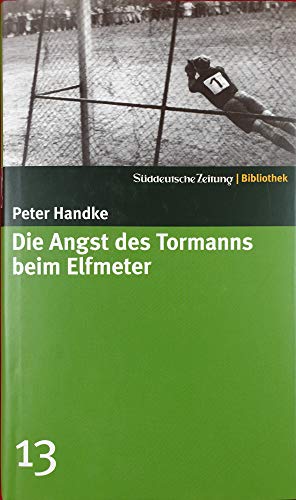 Die Angst des Tormanns beim Elfmeter. Erzählung. Umschlaggestaltung und Layout von Eberhard Wolf. Klappentext von Ralf Hertel. (= Süddeutsche Zeitung | Bibliothek, Band 13). - Handke, Peter