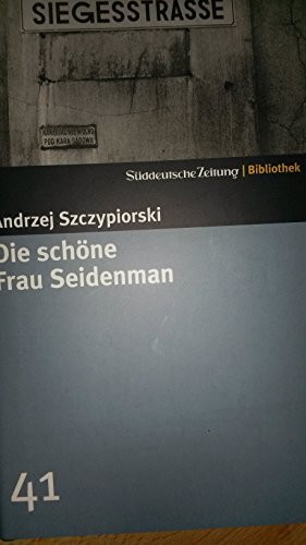 SZ-Bibliothek - Band 41: Die schöne Frau Seidenman - Roman; Aus dem Polnischen von Klaus Staemmler - Szczypiorski,Andrzej