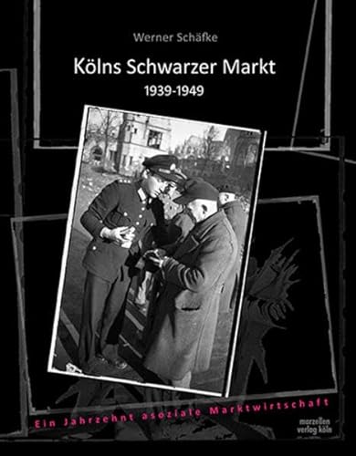 Stock image for Klns Schwarzer Markt 1939-1949: Ein Jahrzehnt asoziale Marktwirtschaft for sale by medimops