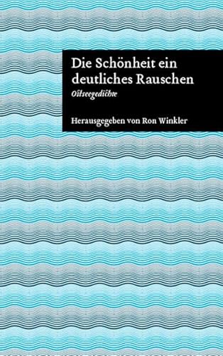 Stock image for Die Schnheit ein deutliches Rauschen: Ostseegedichte for sale by medimops