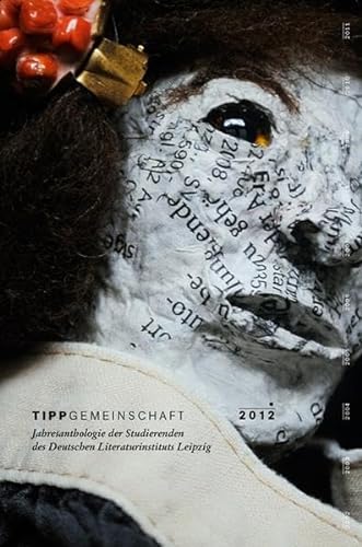 Tippgemeinschaft 2012: Jahresanthologie der Studierenden des Deutschen Literaturinstituts Leipzig - Zeh, Juli, Sandig, Ulrike Almut