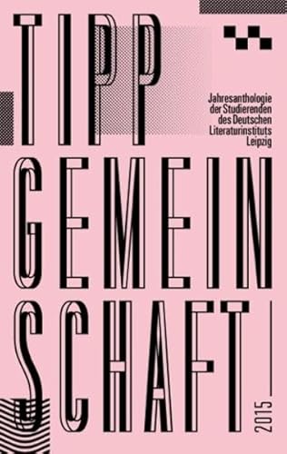 Stock image for Tippgemeinschaft 2015: Jahresanthologie der Studierenden des Deutschen Literaturinstituts Leipzig for sale by medimops