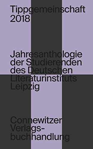 Stock image for Tippgemeinschaft 2018: Jahresanthologie der Studierenden des Deutschen Literaturinstituts Leipzig for sale by medimops