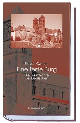 Eine feste Burg: Die Geschichte der Deutschen (9783937801056) by Ozment, Steven