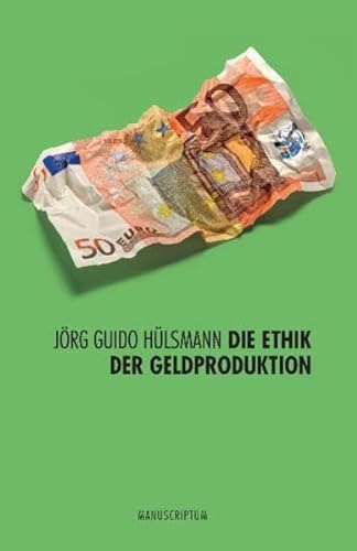 Die Ethik der Geldproduktion. Aus dem Englischen von Robert Grözinger. - Hülsmann, Jörg Guido