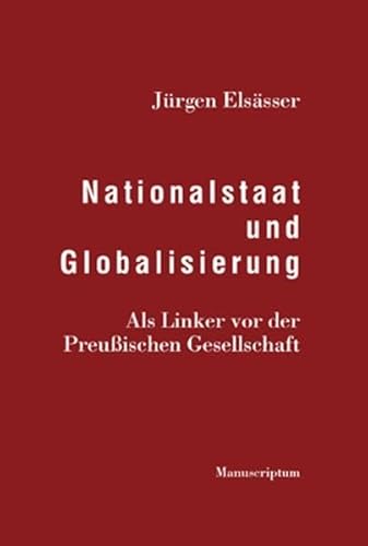 Beispielbild fr Nationalstaat und Globalismus : als Linker vor der preuischen Gesellschaft. zum Verkauf von Buchhandlung Neues Leben