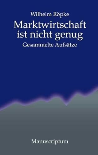 Beispielbild fr Marktwirtschaft ist nicht genug. Gesammelte Aufstze. Hg v. Hans Jrg Hennecke, zum Verkauf von modernes antiquariat f. wiss. literatur