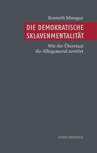 Stock image for Die demokratische Sklavenmentalität: Wie der  berstaat die Alltagsmoral zerst rt for sale by WorldofBooks