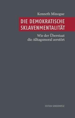 Stock image for Die demokratische Sklavenmentalität: Wie der  berstaat die Alltagsmoral zerst rt for sale by WorldofBooks