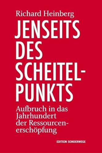 Beispielbild fr Jenseits des Scheitelpunkts: Aufbruch in das Jahrhundert der Ressourcenerschpfung zum Verkauf von medimops