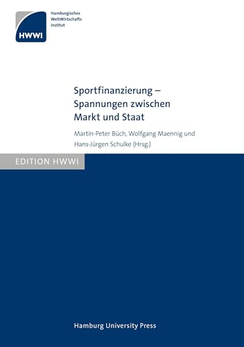 Beispielbild fr Sportfinanzierung - Spannungen zwischen Markt und Staat. (Hamburgisches WeltWirtschaftsInstitut: Edition HWWI, Bd. 2). zum Verkauf von Antiquariat Dr. Josef Anker