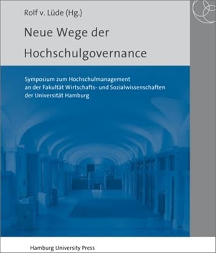 Beispielbild fr Neue Wege der Hochschulgovernance. Symposium zum Hochschulmanagement an der Fakultt Wirtschafts- und Sozialwissenschaften der Universitt Hamburg. Rolf v. Lde (Hg.). Mit Beitr. von Rolf v. Lde . [Fakultt Wirtschafts- und Sozialwissenschaften .] zum Verkauf von Buchparadies Rahel-Medea Ruoss